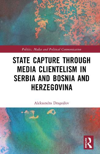 State Capture Through Media Clientelism in Serbia and Bosnia and Herzegovina