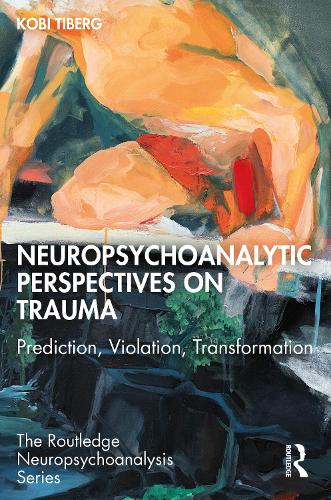 Neuropsychoanalytic Perspectives on Trauma: Prediction, Violation, Transformation.