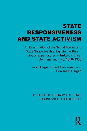 State Responsiveness and State Activism: An Examination of the Social Forces and State Strategies that Explain the Rise in Social Expenditures in Britain, France, Germany and Italy, 1870-1968.