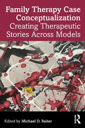 Family Therapy Case Conceptualization: Creating Therapeutic Stories Across Models.