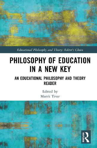 Philosophy of Education in a New Key: An Educational Philosophy and Theory Reader.