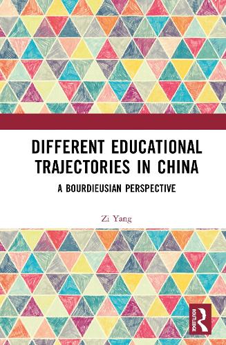 Different Educational Trajectories in China: A Bourdieusian Perspective.