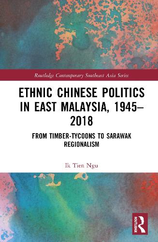 Ethnic Chinese Politics in East Malaysia, 1945-2018
