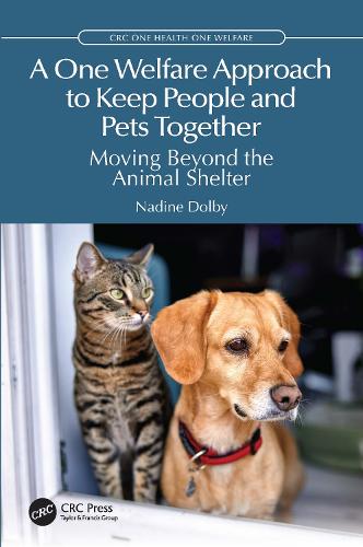 A One Welfare Approach to Keep People and Pets Together: Moving Beyond the Animal Shelter.