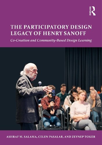 The Participatory Design Legacy of Henry Sanoff: Co-Creation and Community-Based Design Learning.
