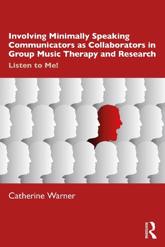 Involving Minimally Speaking Communicators as Collaborators in Group Music Therapy and Research: Listen to Me!.
