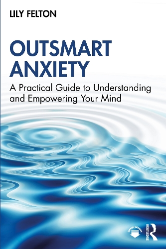 Outsmart Anxiety: A Practical Guide to Understanding and Empowering Your Mind.