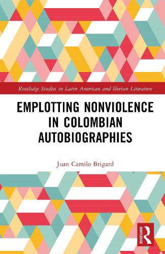 Emplotting Nonviolence in Colombian Autobiographies.