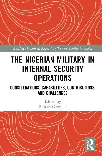 The Nigerian Military in Internal Security Operations: Considerations, Capabilities, Contributions, and Challenges.