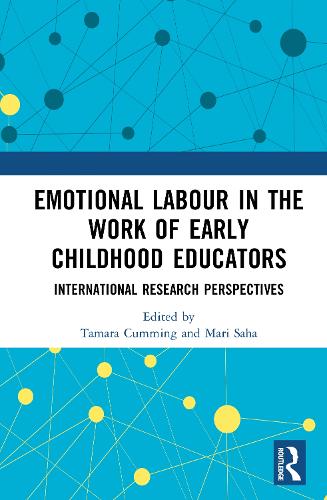Emotional Labour in the Work of Early Childhood Educators: International Research Perspectives.