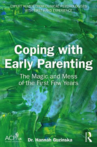 Coping with Early Parenting: The Magic and Mess of the First Few Years.