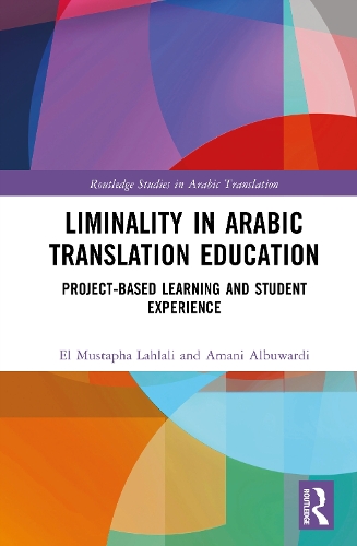 Liminality in Arabic Translation Education: Project-Based Learning and Student Experience.