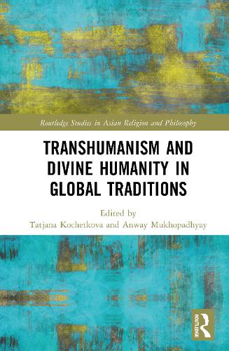 Transhumanism and Divine Humanity in Global Traditions.