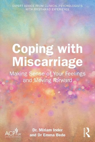 Coping with Miscarriage: Making Sense of Your Feelings and Moving Forward.