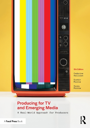 Producing for TV and Emerging Media: A Real-World Approach for Producers. 5th edition