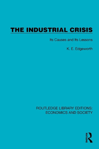 The Industrial Crisis: Its Causes and Its Lessons.
