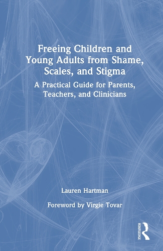 Freeing Children and Young Adults from Shame, Scales, and Stigma