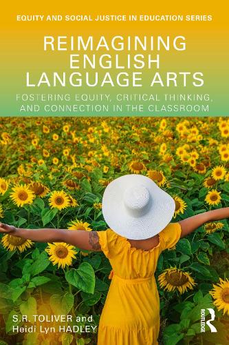 Reimagining English Language Arts: Fostering Equity, Critical Thinking, and Connection in the Classroom.