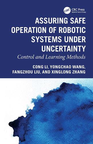 Assuring Safe Operation of Robotic Systems under Uncertainty: Control and Learning Methods.