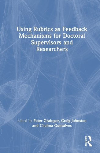 Using Rubrics as Feedback Mechanisms for Doctoral Supervisors and Researchers.