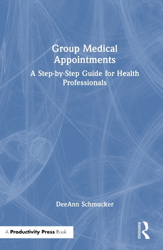 Group Medical Appointments: A Step-by-Step Guide for Health Professionals.