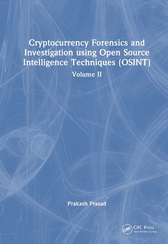 Cryptocurrency Forensics and Investigation using Open Source Intelligence Techniques (OSINT): Volume II.