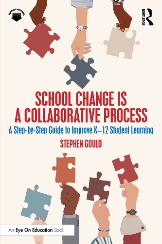School Change is a Collaborative Process: A Step-by-Step Guide to Improve K-12 Student Learning.