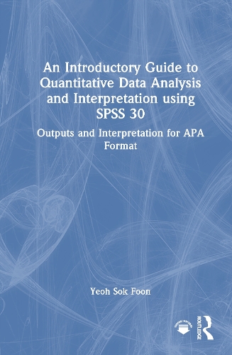An Introductory Guide to Quantitative Data Analysis and Interpretation using SPSS 30