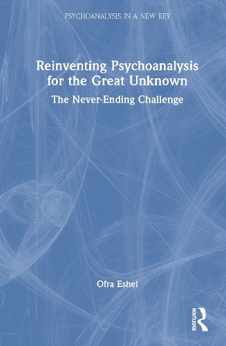 Reinventing Psychoanalysis for the Great Unknown