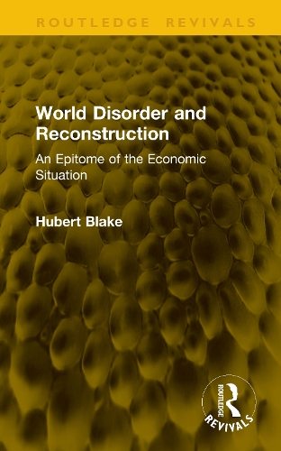 World Disorder and Reconstruction: An Epitome of the Economic Situation.