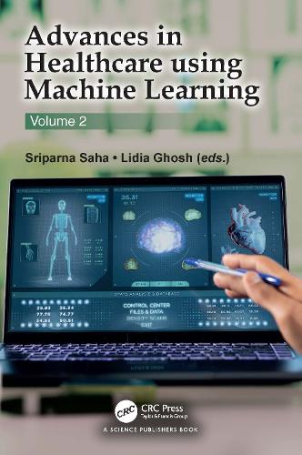 Advances in Healthcare Using Machine Learning: Volume 2.