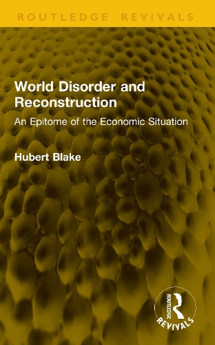 World Disorder and Reconstruction: An Epitome of the Economic Situation.