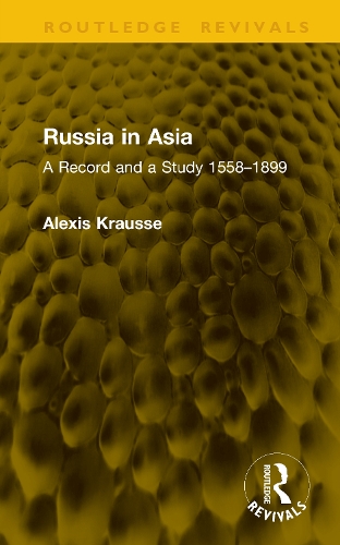 Russia in Asia: A Record and a Study 1558-1899.