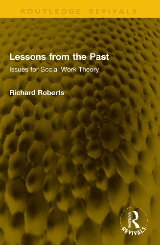Lessons from the Past: Issues for Social Work Theory.