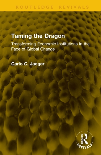 Taming the Dragon: Transforming Economic Institutions in the Face of Global Change.