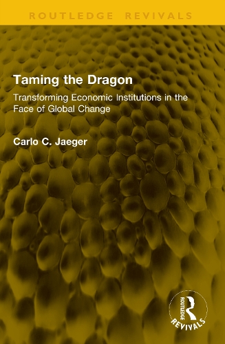Taming the Dragon: Transforming Economic Institutions in the Face of Global Change.