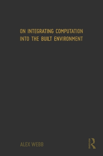 On Integrating Computation into the Built Environment.