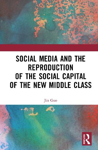 Social Media and the Reproduction of the Social Capital of the New Middle Class.