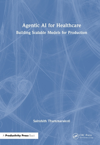 Agentic AI for Healthcare: Building Scalable Models for Production.