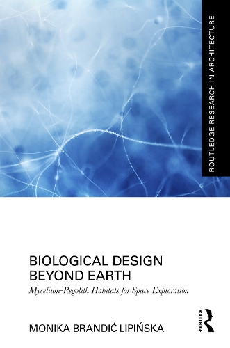 Biological Design Beyond Earth: Mycelium-Regolith Habitats for Space Exploration.