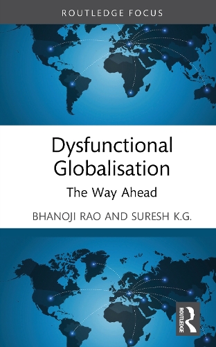 Dysfunctional Globalisation: The Way Ahead.