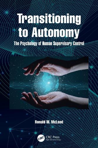 Transitioning to Autonomy: The Psychology of Human Supervisory Control.