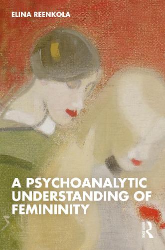A Psychoanalytic Understanding of Femininity.