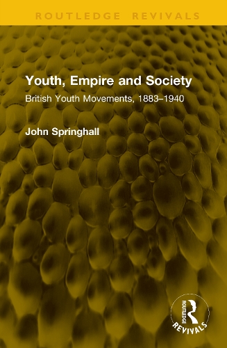 Youth, Empire and Society: British Youth Movements, 1883-1940.