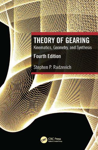 Theory of Gearing: Kinematics, Geometry, and Synthesis. 4th edition