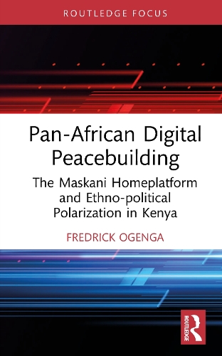 Pan-African Digital Peacebuilding: The Maskani Homeplatform and Ethno-political Polarization in Kenya.