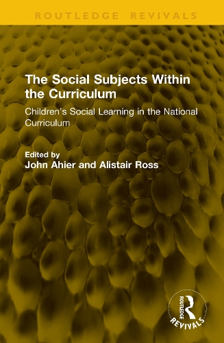 The Social Subjects Within the Curriculum: Children's Social Learning in the National Curriculum.