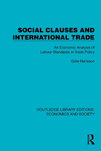 Social Clauses and International Trade: An Economic Analysis of Labour Standards in Trade Policy.