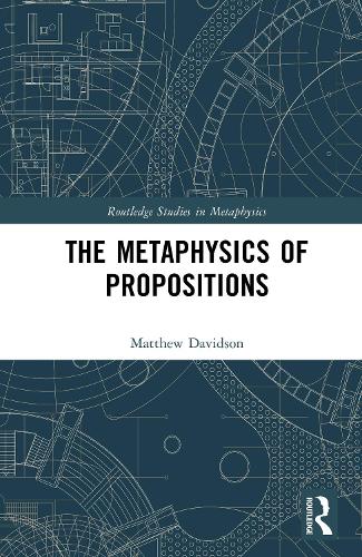 The Metaphysics of Propositions.