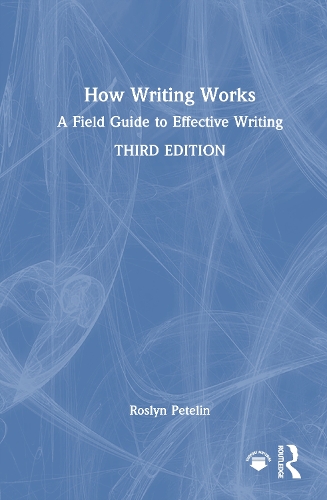How Writing Works: A Field Guide to Effective Writing. 3rd edition